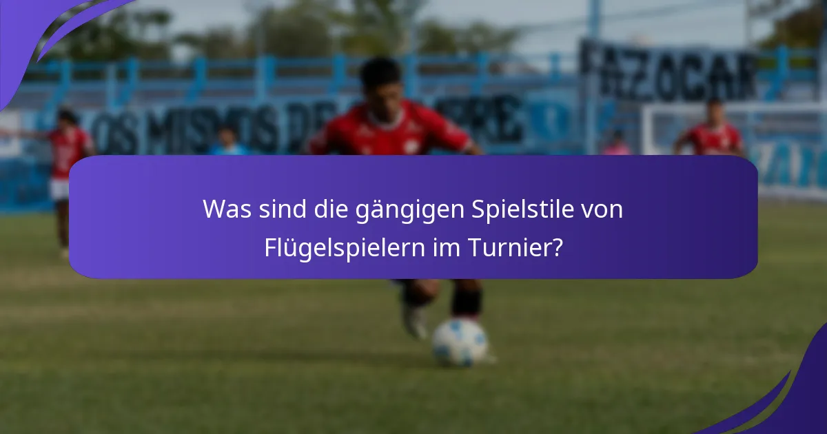 Was sind die gängigen Spielstile von Flügelspielern im Turnier?