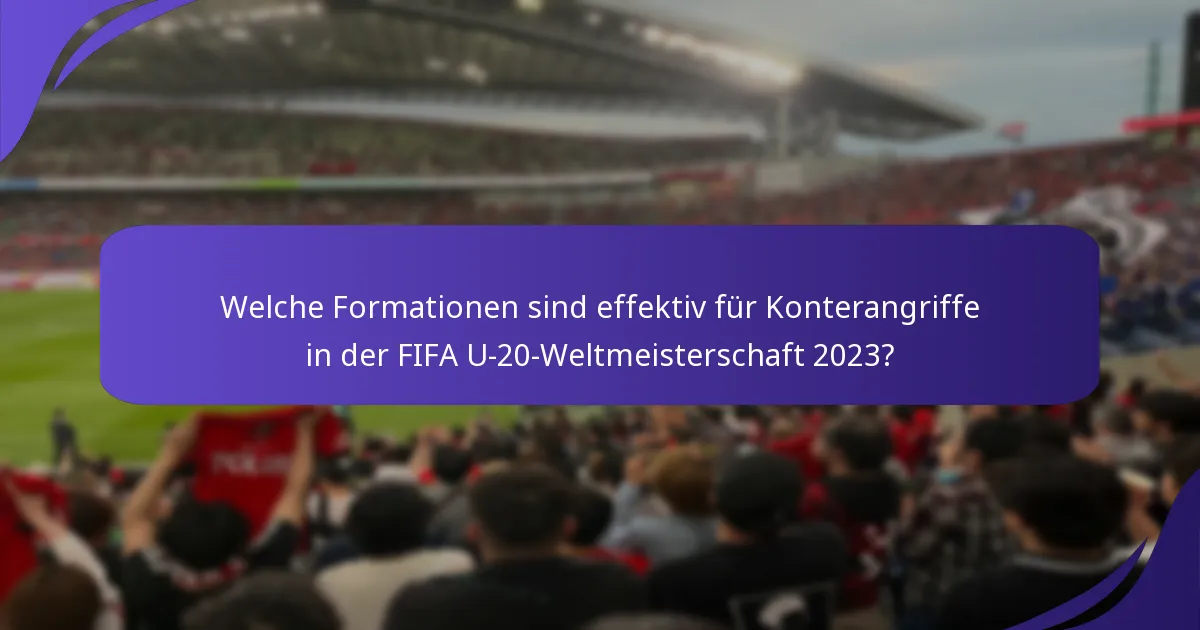 Welche Formationen sind effektiv für Konterangriffe in der FIFA U-20-Weltmeisterschaft 2023?
