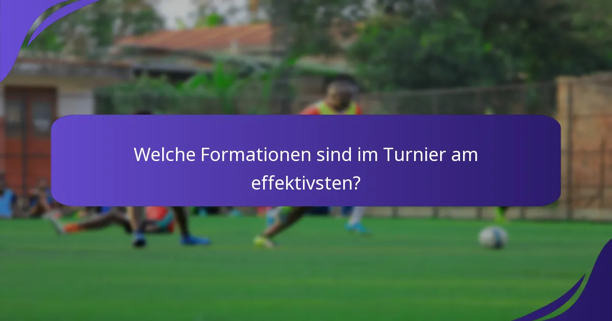 Welche Formationen sind im Turnier am effektivsten?