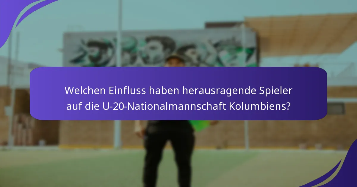Welchen Einfluss haben herausragende Spieler auf die U-20-Nationalmannschaft Kolumbiens?