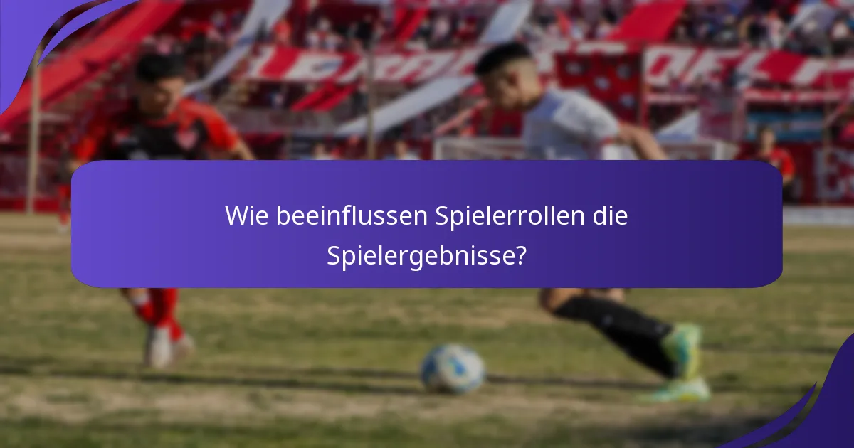 Wie beeinflussen Spielerrollen die Spielergebnisse?