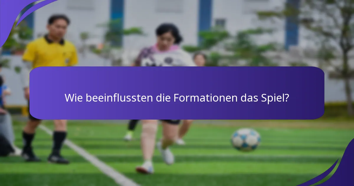 Wie beeinflussten die Formationen das Spiel?