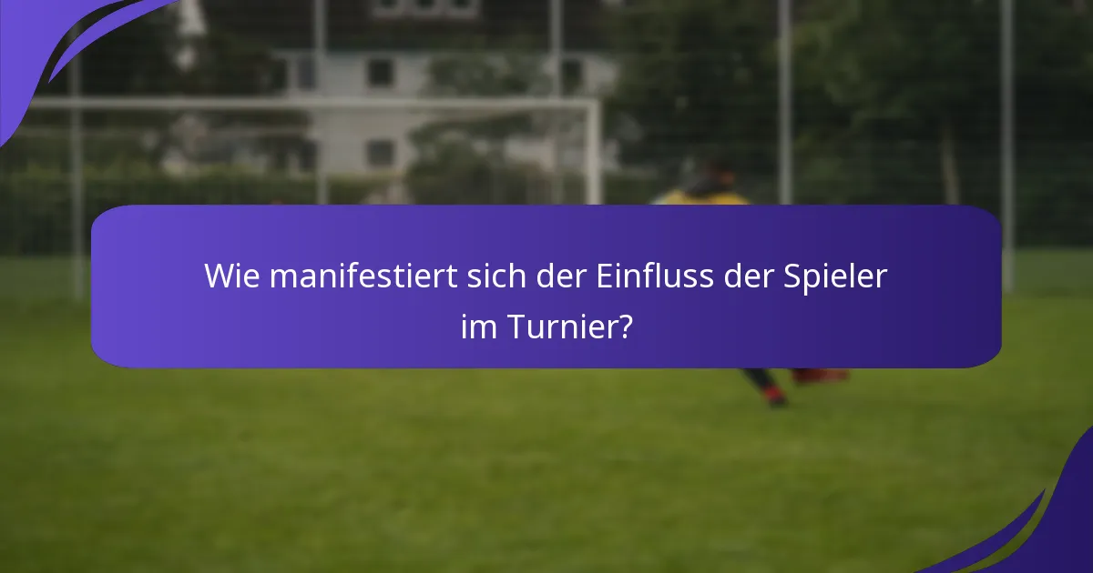 Wie manifestiert sich der Einfluss der Spieler im Turnier?